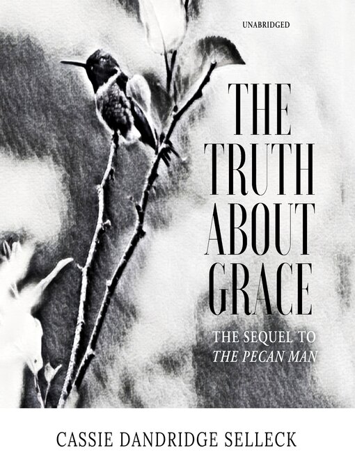 Title details for The Truth about Grace by Cassie Dandridge Selleck - Wait list